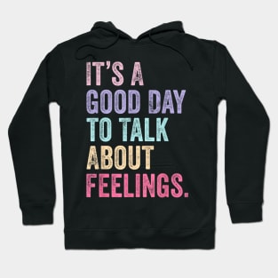 Its A Good Day To Talk About Feelings v2 Hoodie